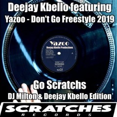 Yazoo - Don't Go Freestyle 2019 (Go Scratchs by DJ Milton & Deejay Kbello Edition)