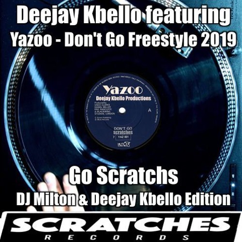Yazoo - Don't Go Freestyle 2019 (Go Scratchs by DJ Milton & Deejay Kbello Edition)
