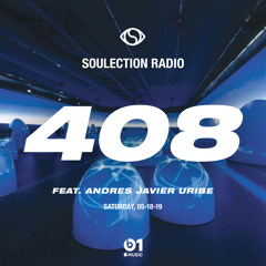 Soulection Radio Show #408 ft. Andres Javier Uribe (Takeover)