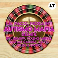 Lil Faco, Nosaint - AUTISMO MAFIA REMIX. (ft. Demew, Young Mirko, Matias Candia, Kuzz, Jules & Godo)