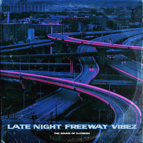 Stream Grand Scheme | Listen to DJ.Fresh - Late Nite Freeway Vibez playlist  online for free on SoundCloud