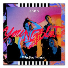 Youngblood- 5 SOS (KamJam Remix)
