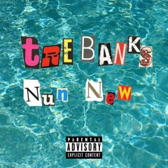 tre banks - nun new (Prod . Souza)