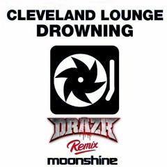 Cleveland Lounge - Drowning (DRAZR Remix)(Official Remix)