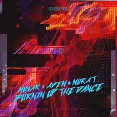 Munar x Adem & Murat - Burnin Up The Dance (Original Mix)