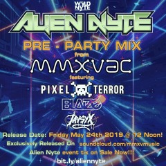 Alien Nyte Promo Mix ft. Pixel Terror, Blaize, & Jaysyx
