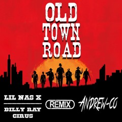 Lil Nas X - Old Town Road (Andrew-CO Remix)ft. Billy Ray Cyrus