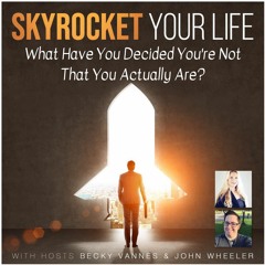 What Have You Decided You're Not That You Actually Are?