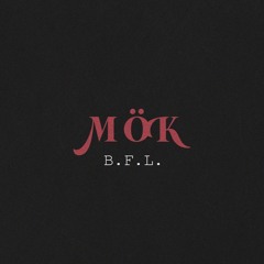 MÖK - B.F.L.