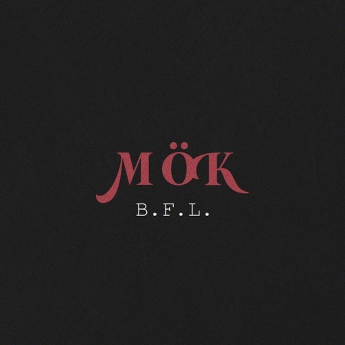 MÖK - B.F.L.