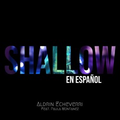 Shallow - Lady Gaga & Bradley Cooper (En Español) - Cover by Aldrin Echeverri (Feat. Paula Montanez)