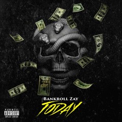 Today (Prod. By Bankroll Zay)