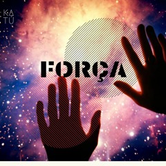 FORÇA - (Force)