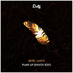 JØRD, Dan K - Pump Up (Envoy Edit Remix)