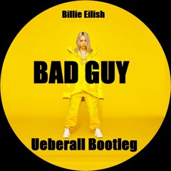 Billie Eilish - Bad Guy (Ueberall Bootleg)