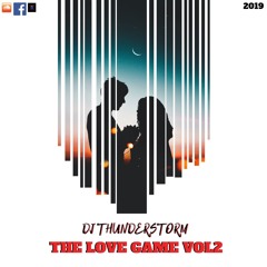THE LOVE GAME VOL 2 SLOW JAMS BY DJ THUNDERSTORM  2019