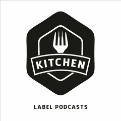 Kitchen Label Podcasts