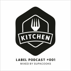 Kitchen Label Podcast #001 - Mixed By Supacooks