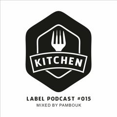 Kitchen Label Podcast #015 - Mixed By Pambouk