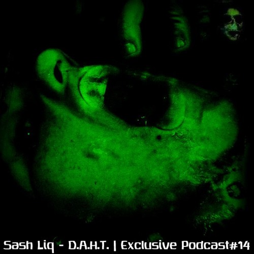 Sash Liq - D.A.H.T. | Exclusive Podcast #14