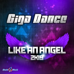 Giga Dance - Like an Angel 2k19 (PerkyStella Remix)