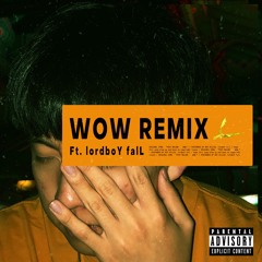 WOW Remix (Ft. lordboY falL) (Post Malone Remix)