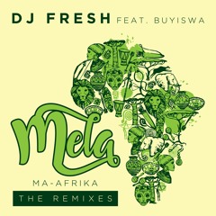 Dj Fresh - Mela (Ma-Africa) ft Buyiswa (Shona SA Remix) -