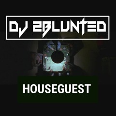 DJ 2BLUNTED houseguests