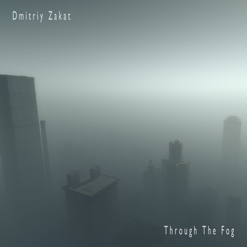 Dmitriy Zakat - Through The Fog [Through The Fog EP]