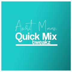 Amrit Maan Quick Mix - TWEAKZ
