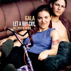 Gala - Let A Boy Cry (DJ Dee 2K19 Re-work)