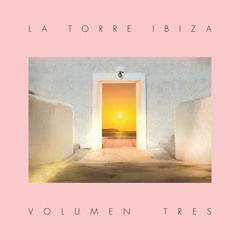 La Torre Ibiza -'Volumen Tres' (album preview)