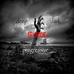 Deep Dark Progressive EPISODE II