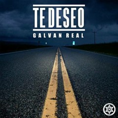 Galvan Real - Te Deseo (Ronny Serna 2019 Edit)