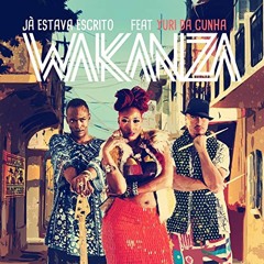 Wakanza ft Yuri Da Cunha - Ja estava escrito