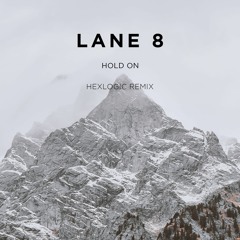 [FREE DOWNLOAD] Lane 8 feat. Fractures - Hold On (Hexlogic Remix)