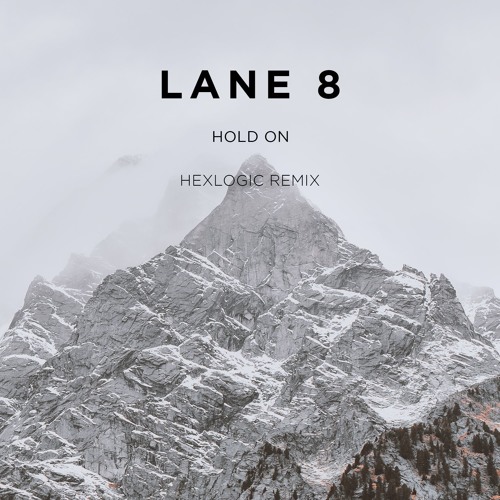 [FREE DOWNLOAD] Lane 8 feat. Fractures - Hold On (Hexlogic Remix)