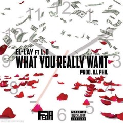 What You Really Want Ft. L.O (Prod by. iLL Phil)