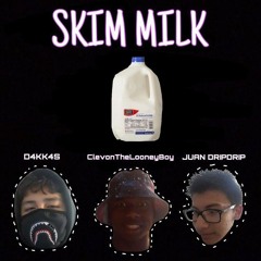 CTLB, D4KK4S, JUAN DRIPDRIP- Skim Milk (LYRICS IN DESC.)