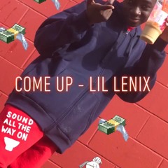 Come Up - Lil Lenix (Prod.by Heavy Keyzz)
