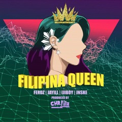 Filipina Queen - Jayill X Ferdz X IJIBOY X Jnske (Prod. By Chriilz)