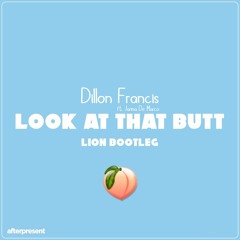Dillon Francis Ft. Jarina De Marco  - Look At That Butt (LION Bootleg)[AfterpresentNet Premiere]