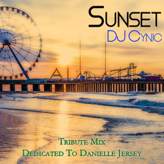 Sunset - DJ Cynic (Tribute Mix Dedicated to Danielle Jersey)