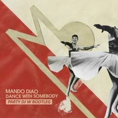 Mando Diao - Dance With Somebody (Party DJ W Bootleg)(FULL DOWNLOAD)