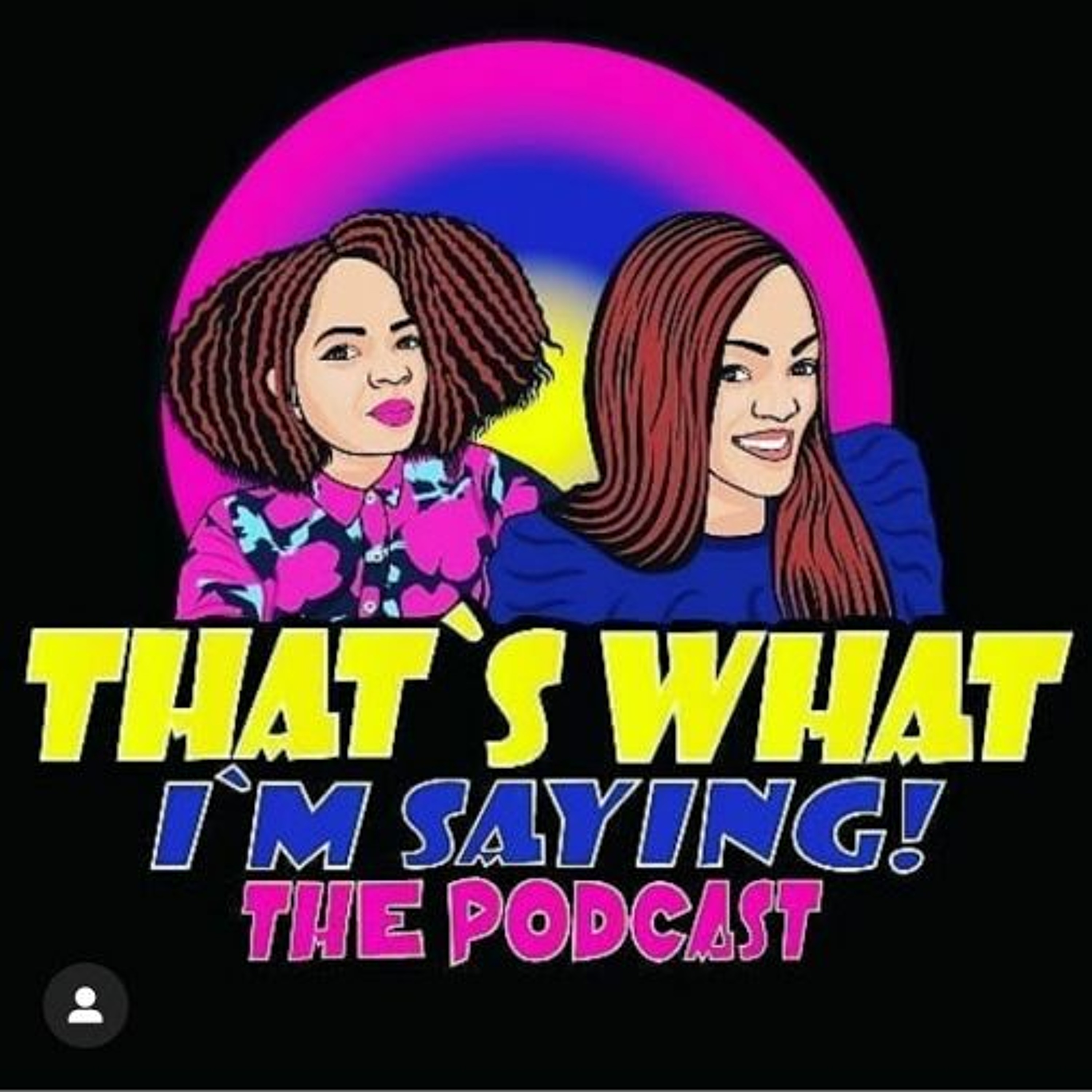 That\'s What I\'m Saying! the podcast
