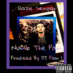 Numb The Pain(Remastered) - Daze Senpai(Prod. By DJ Pain 1)