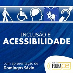 25.05.19 - Inclusão e acessibilidade com Domingos Sávio.