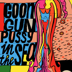 Goon Gun – Pussy in the Sea (Livsvärlden Remix)