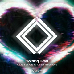 Axtasia & Skybreak - Bleeding Heart (feat. Caitlin Maldonado)