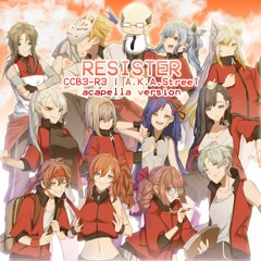 【CCB3-R3】RESISTER [ACAPELLA version]【A.K.A.StreeT】